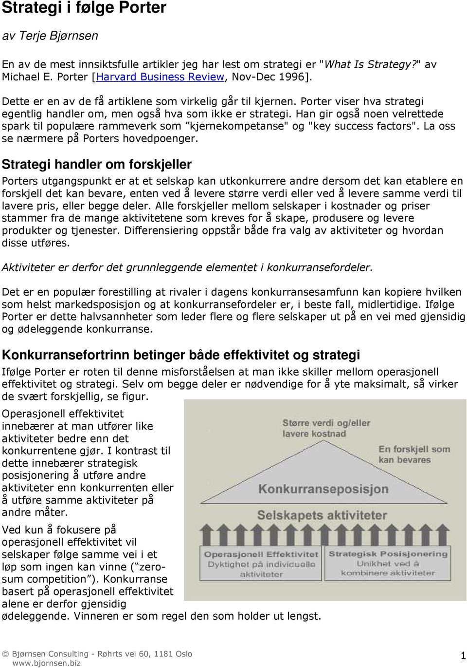 Han gir også noen velrettede spark til populære rammeverk som kjernekompetanse" og "key success factors". La oss se nærmere på Porters hovedpoenger.