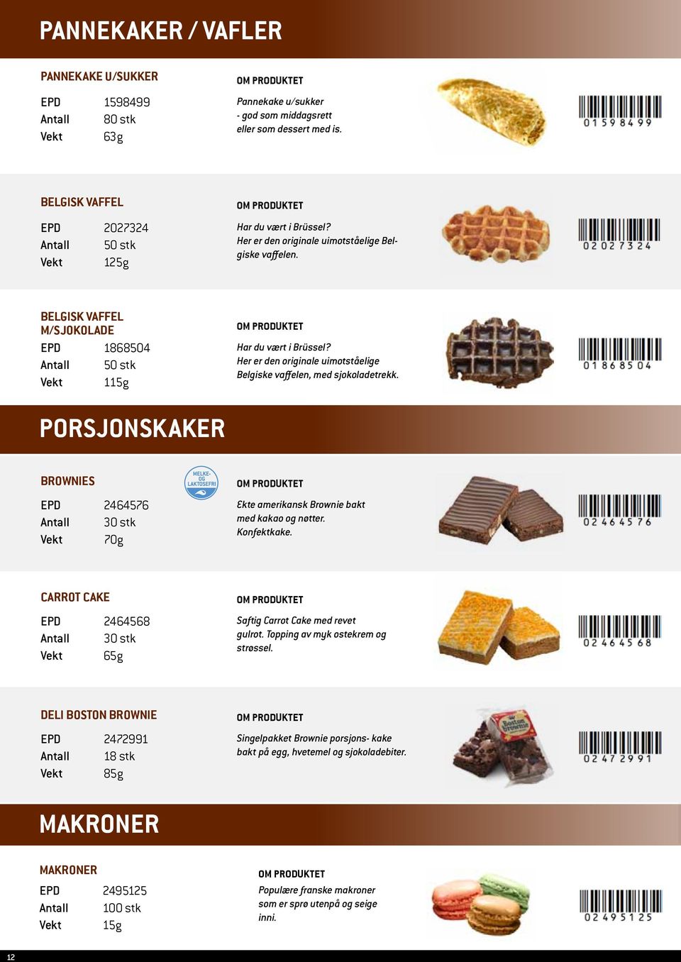 Her er den originale uimotståelige Belgiske vaffelen, med sjokoladetrekk. Porsjonskaker Brownies EPD 2464576 Antall 30 stk Vekt 70g Ekte amerikansk Brownie bakt med kakao og nøtter. Konfektkake.