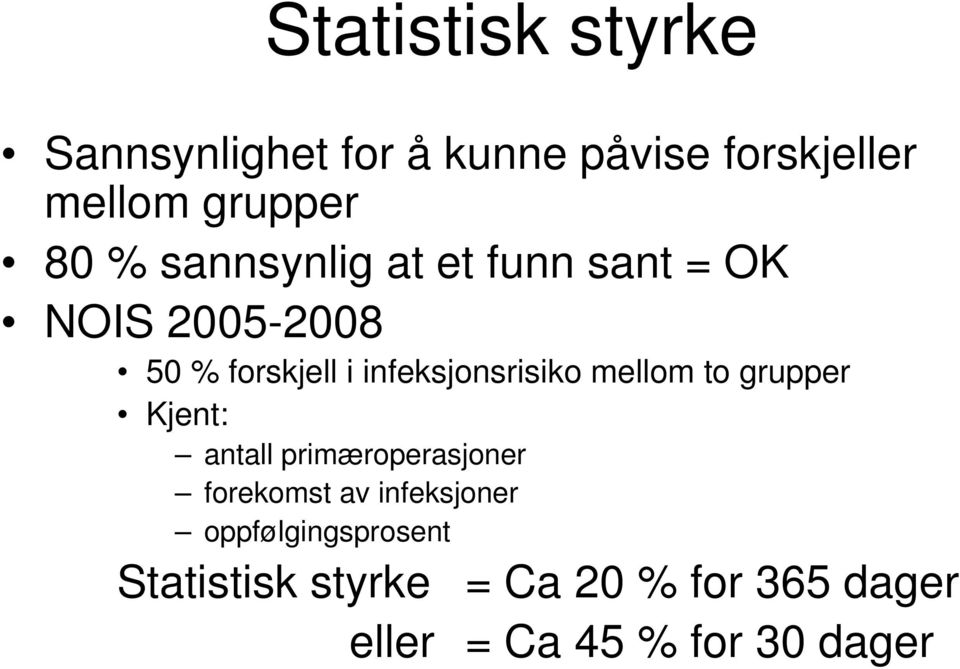 infeksjonsrisiko mellom to grupper Kjent: antall primæroperasjoner forekomst av