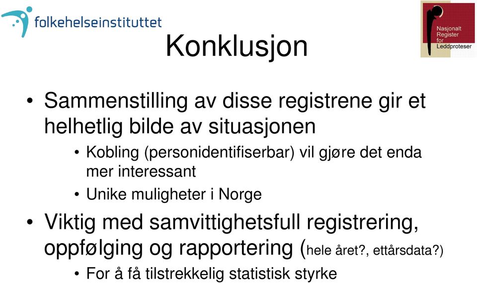 Unike muligheter i Norge Viktig med samvittighetsfull registrering,