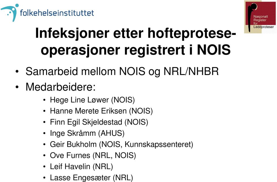 (NOIS) Finn Egil Skjeldestad (NOIS) Inge Skråmm (AHUS) Geir Bukholm (NOIS,