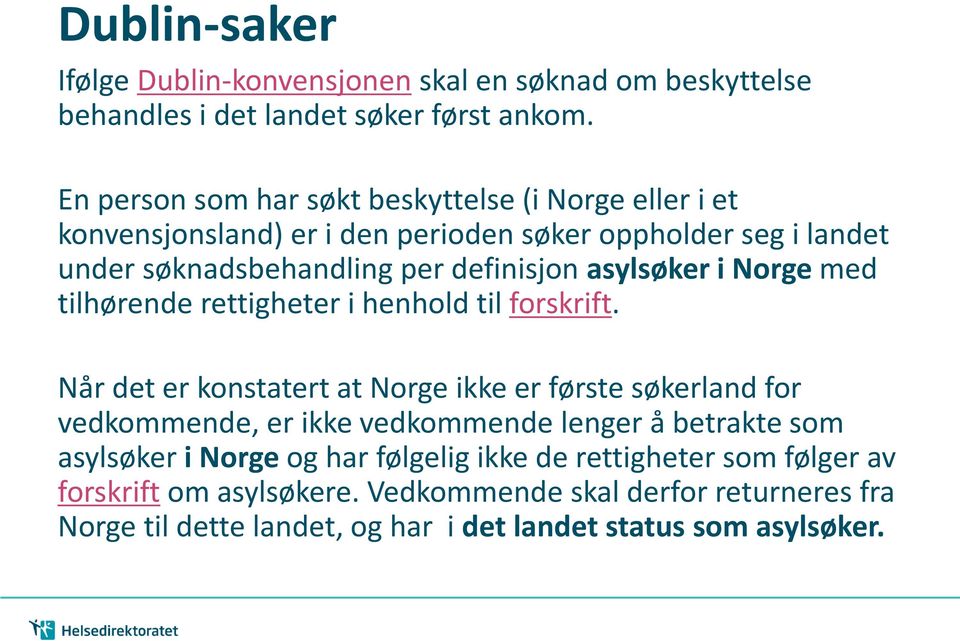 asylsøker i Norge med tilhørende rettigheter i henhold til forskrift.