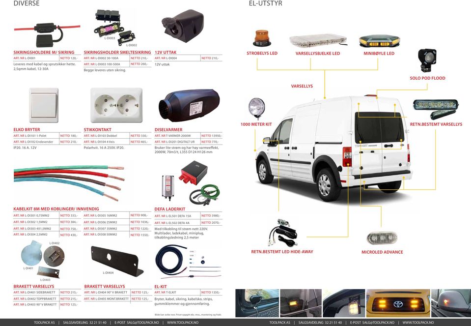 NETTO 260,- 12V uttak SOLO POD FLOOD VARSELLYS ELKO BRYTER ART. NR L-DI101 1-Polet STIKKONTAKT ART. NR L-DI103 Dobbel Polarhvit. 16 A 250V. IP20. DISELVARMER NETTO 330,- ART.