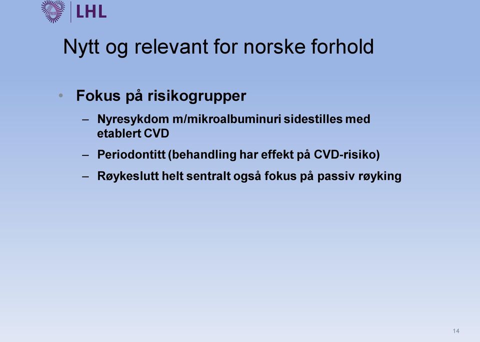 med etablert CVD Periodontitt (behandling har effekt på