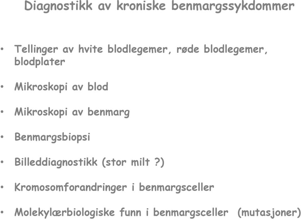 Mikroskopi av benmarg Benmargsbiopsi Billeddiagnostikk (stor milt?