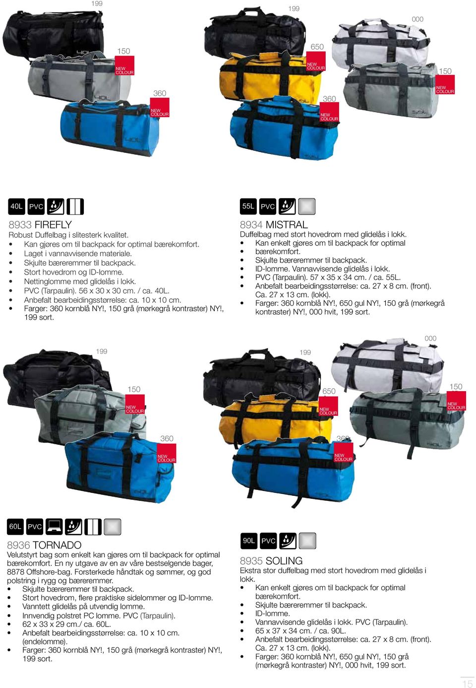 Farger: 360 kornblå NY!, 150 grå (mørkegrå kontraster) NY!, 199 sort. 8934 MISTRAL Duffelbag med stort hovedrom med glidelås i lokk. Kan enkelt gjøres om til backpack for optimal bærekomfort.