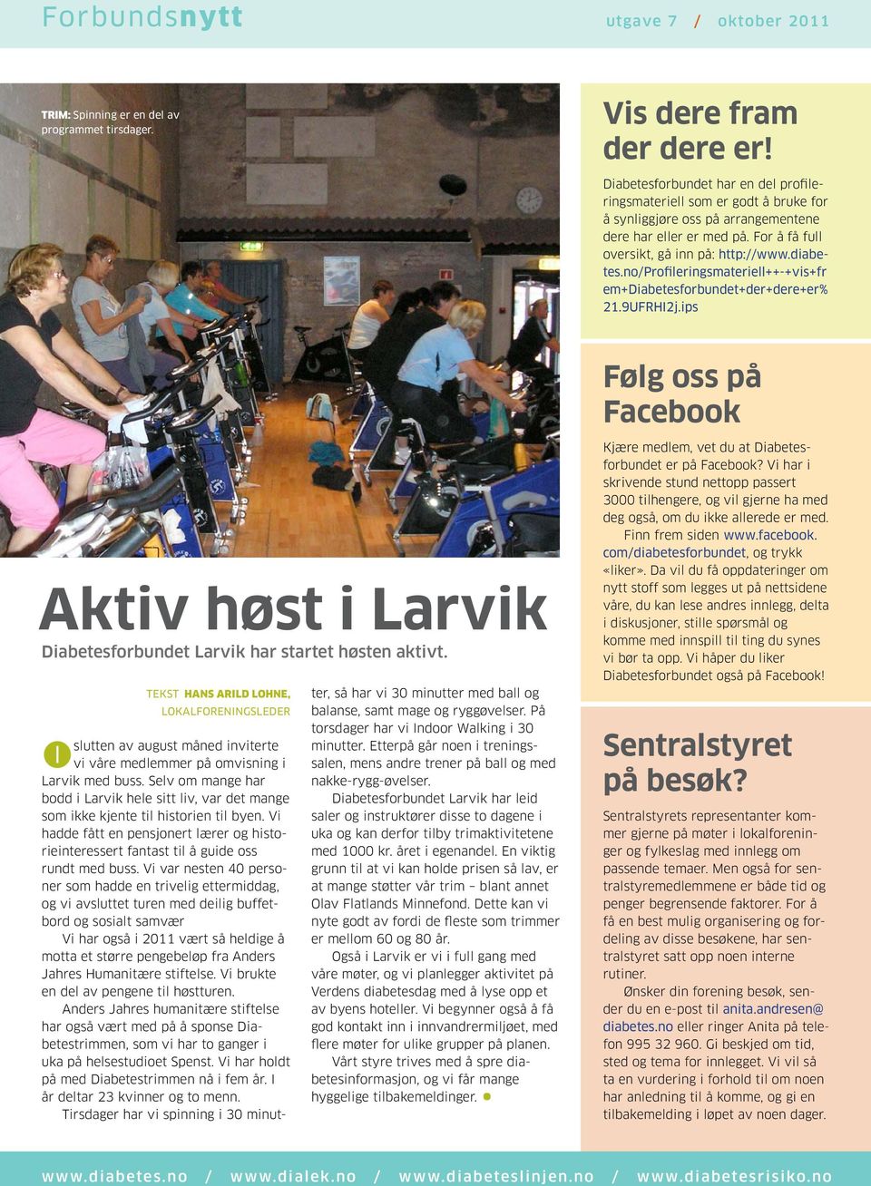no/profileringsmateriell++-+vis+fr em+diabetesforbundet+der+dere+er% 21.9UFRHI2j.ips Følg oss på Facebook Aktiv høst i Larvik Diabetesforbundet Larvik har startet høsten aktivt.