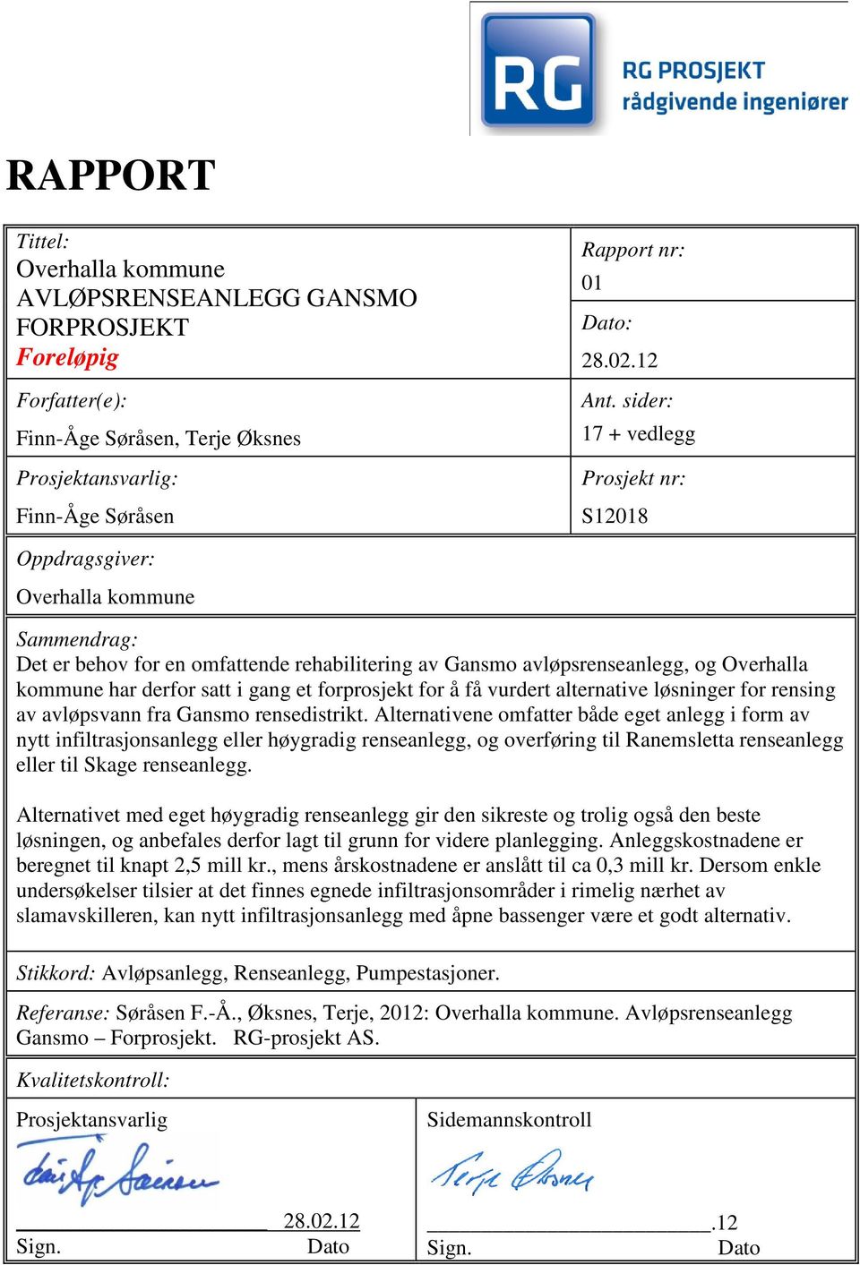 gang et forprosjekt for å få vurdert alternative løsninger for rensing av avløpsvann fra Gansmo rensedistrikt.