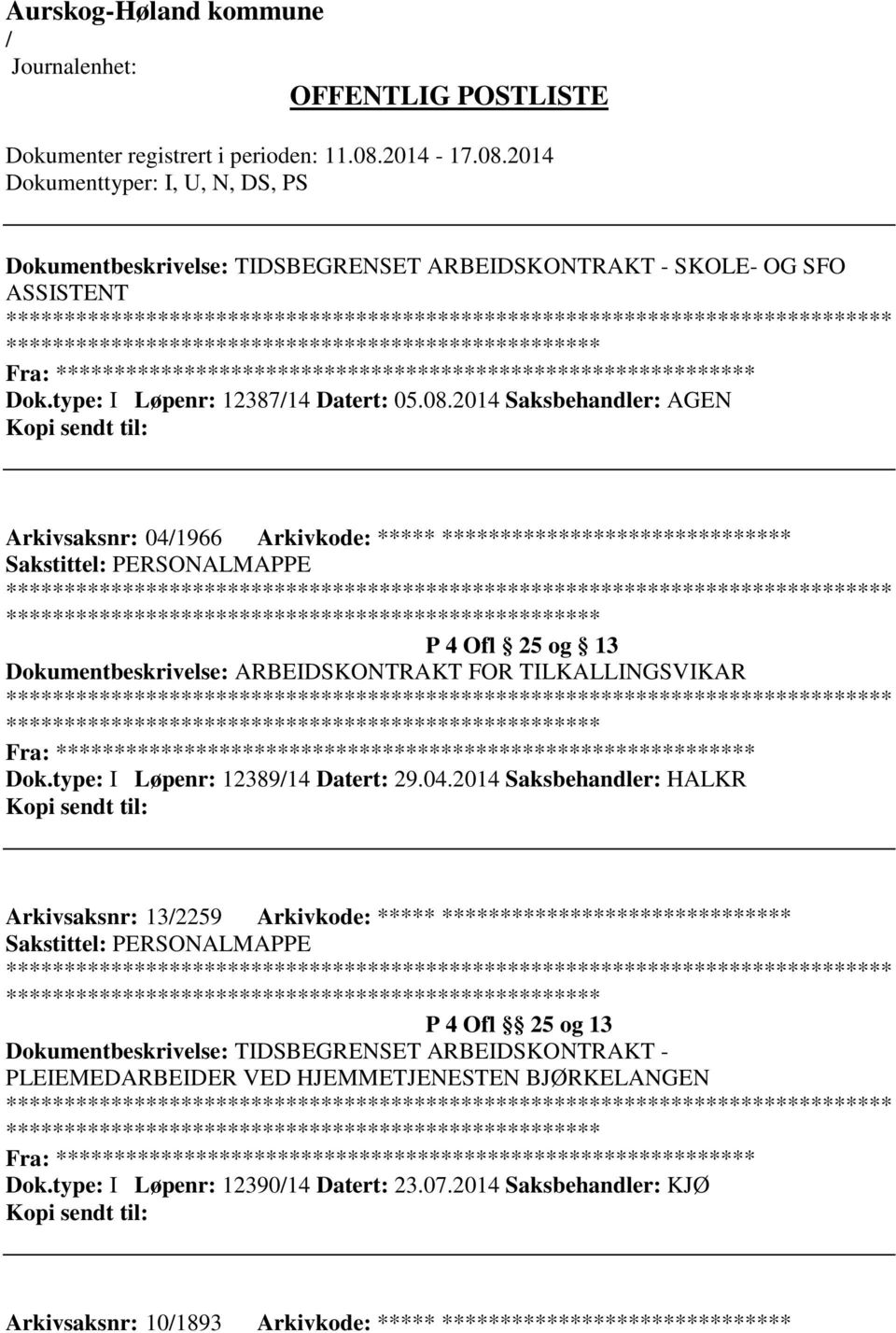 FOR TILKALLINGSVIKAR ************************* Fra: ********* Dok.type: I Løpenr: 1238914 Datert: 29.04.