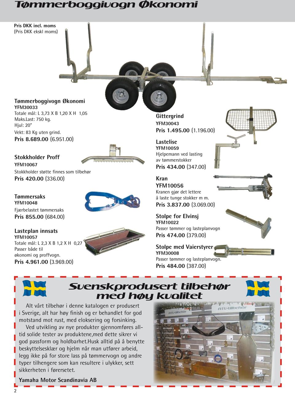 00) Lasteplan innsats YFM10057 Totale mål: L 2,3 X B 1,2 X H 0,27 Passer både til økonomi og proffvogn. Pris 4.961.00 (3.969.00) Gittergrind YFM30043 Pris 1.495.00 (1.196.