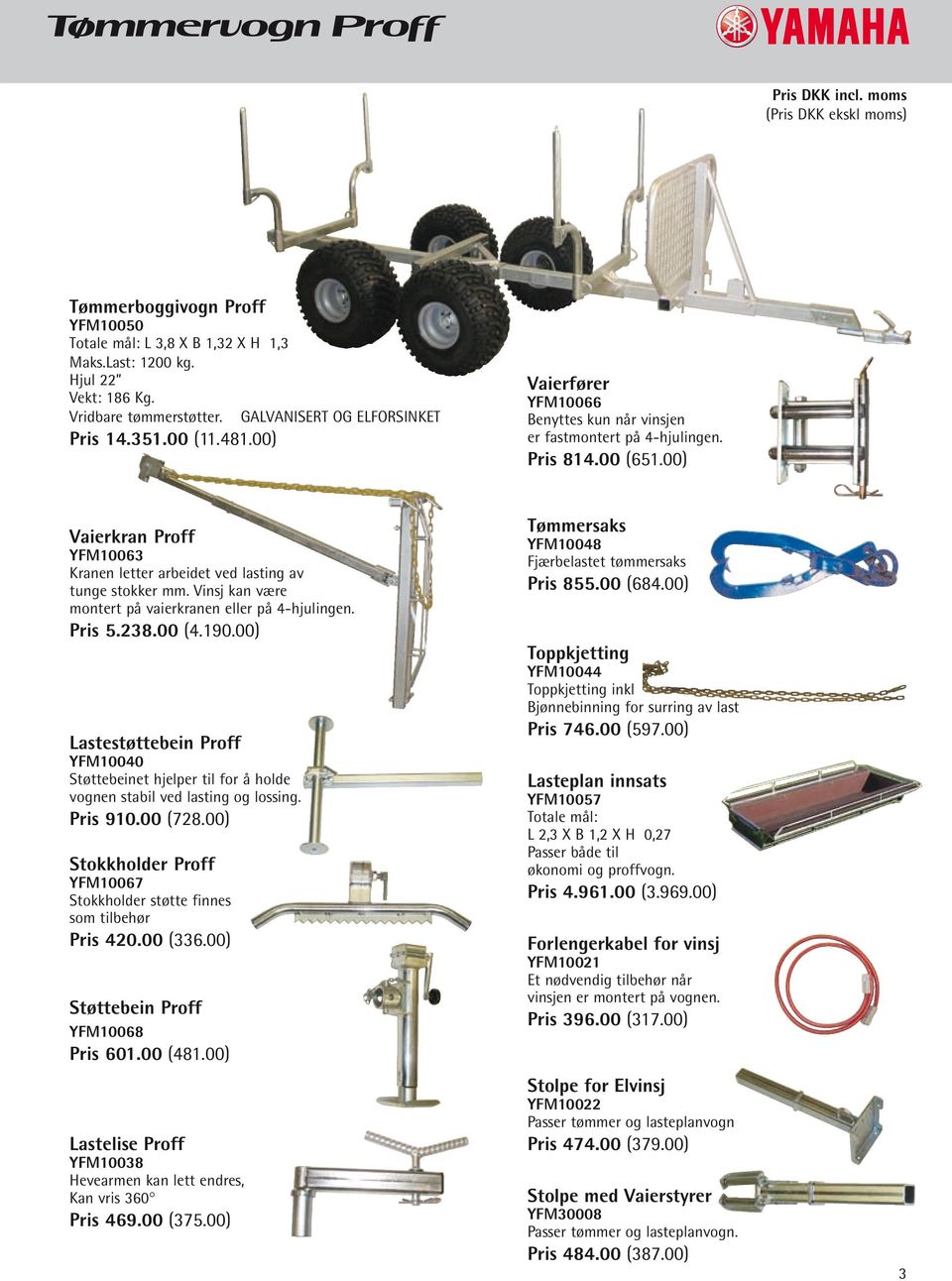 Vinsj kan være montert på vaierkranen eller på 4-hjulingen. Pris 5.238.00 (4.190.00) Lastestøttebein Proff YFM10040 Støttebeinet hjelper til for å holde vognen stabil ved lasting og lossing. Pris 910.