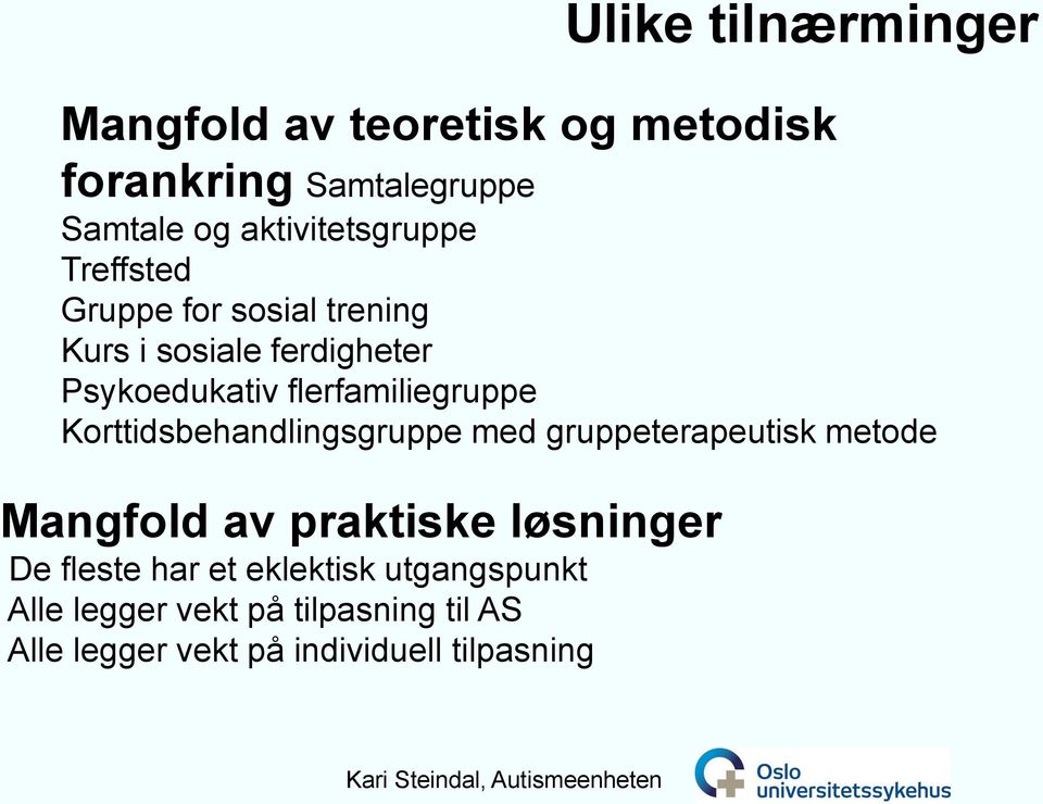 flerfamiliegruppe Korttidsbehandlingsgruppe med gruppeterapeutisk metode Mangfold av praktiske