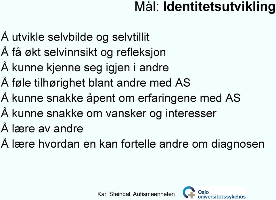 blant andre med AS Å kunne snakke åpent om erfaringene med AS Å kunne snakke