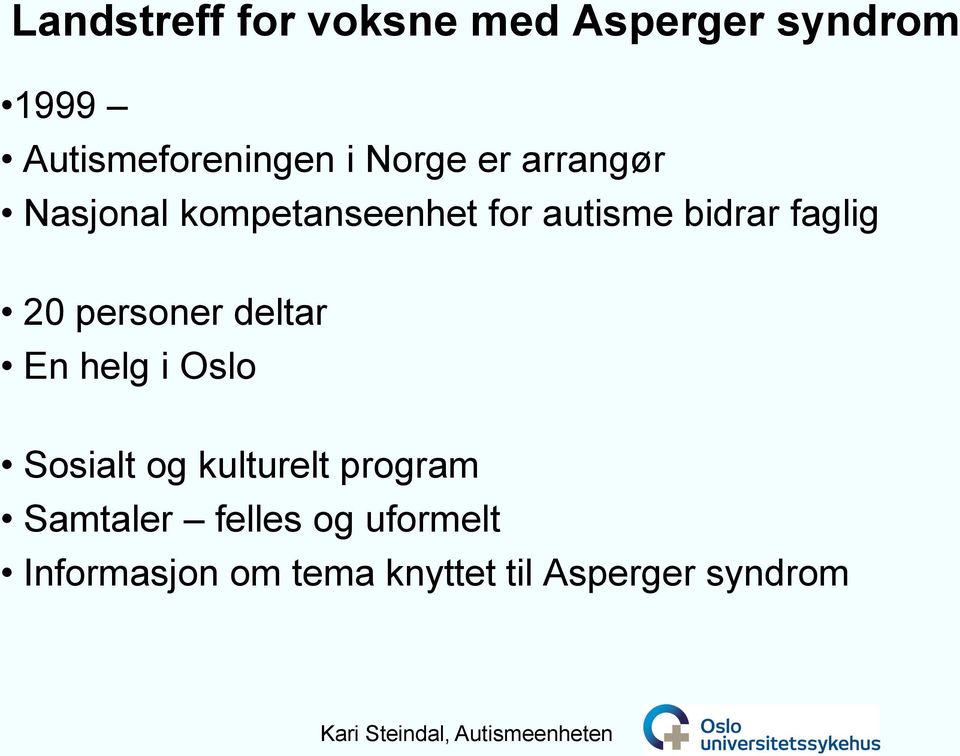 20 personer deltar En helg i Oslo Sosialt og kulturelt program