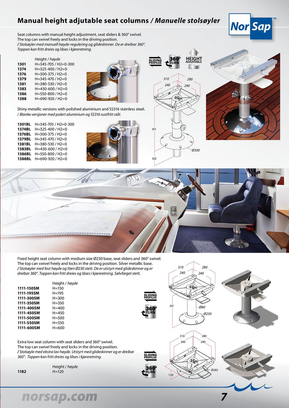 Height / høyde 1301 H=345-705 / H2=0-300 1374 H=325-400 / H2=0 1376 H=300-375 / H2=0 1379 H=345-470 / H2=0 1381 H=380-530 / H2=0 1383 H=430-600 / H2=0 1386 H=550-800 / H2=0 1388 H=690-920 / H2=0 310