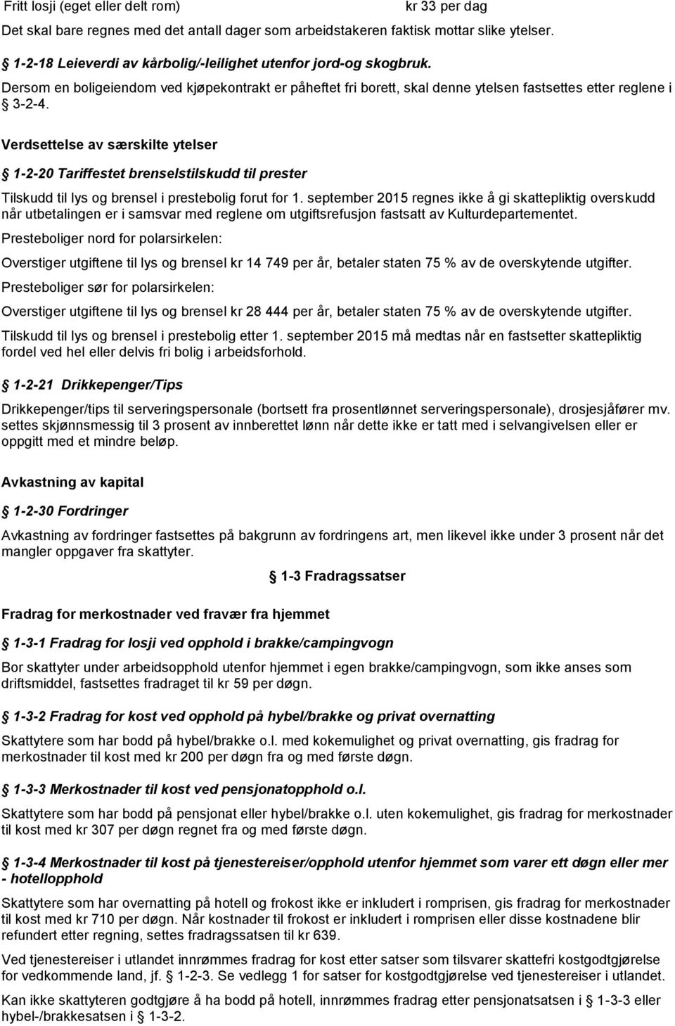 Verdsettelse av særskilte ytelser 1-2-20 Tariffestet brenselstilskudd til prester Tilskudd til lys og brensel i prestebolig forut for 1.