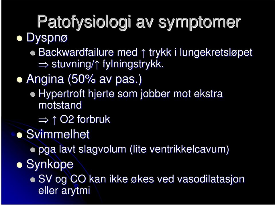 ) Hypertroft hjerte som jobber mot ekstra motstand O2 forbruk Svimmelhet