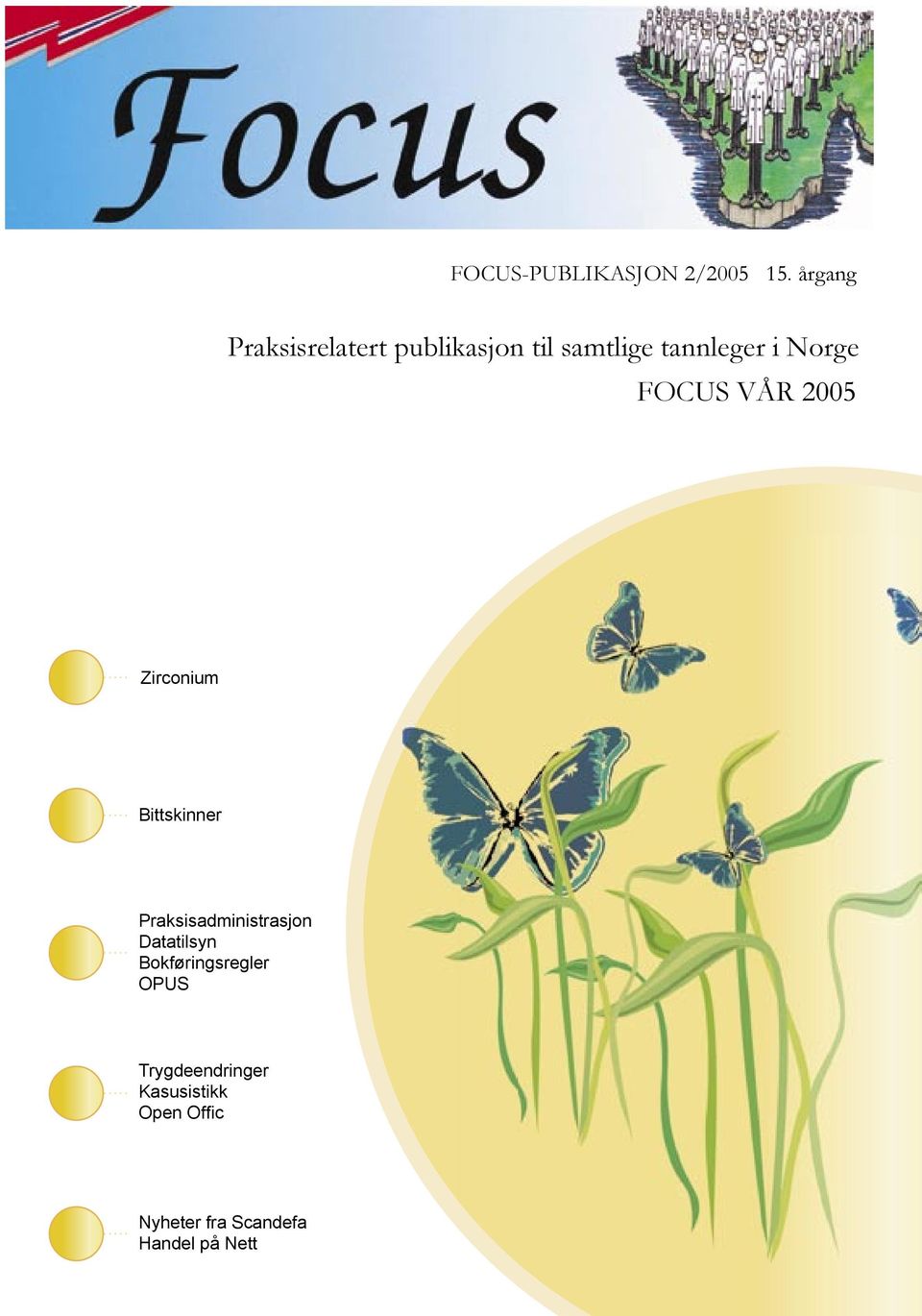 FOCUS VÅR 2005 Zirconium Bittskinner Praksisadministrasjon