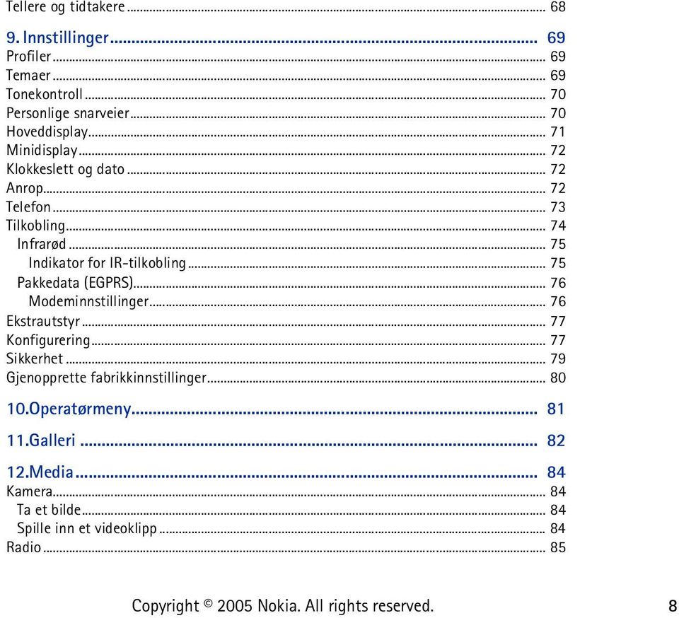 .. 75 Pakkedata (EGPRS)... 76 Modeminnstillinger... 76 Ekstrautstyr... 77 Konfigurering... 77 Sikkerhet.