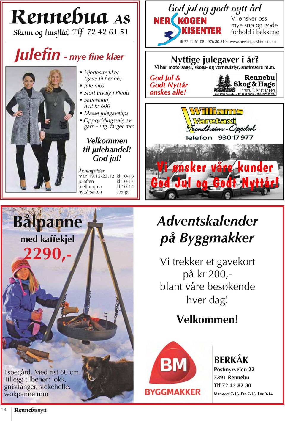 farger mm Velkommen til julehandel! God jul! Åpningstider man 19.12-23.12 kl 10-18 julaften kl 10-12 mellomjula kl 10-14 nyttårsaften stengt Nyttige julegaver i år?