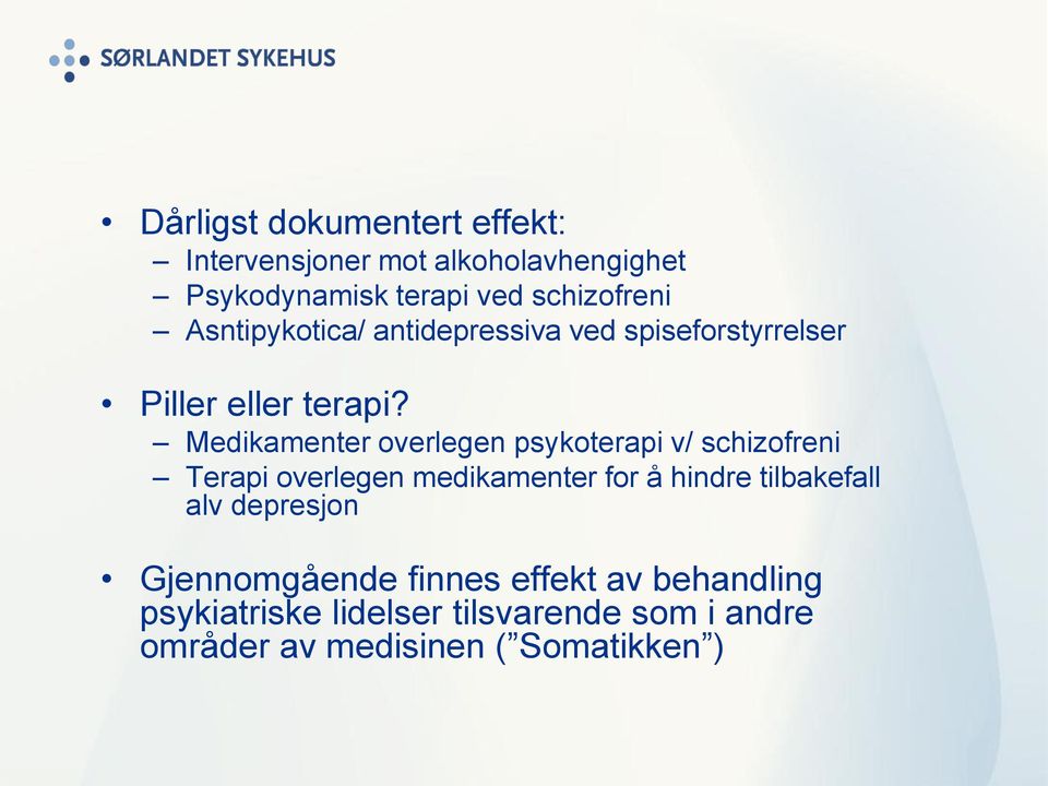 Medikamenter overlegen psykoterapi v/ schizofreni Terapi overlegen medikamenter for å hindre tilbakefall