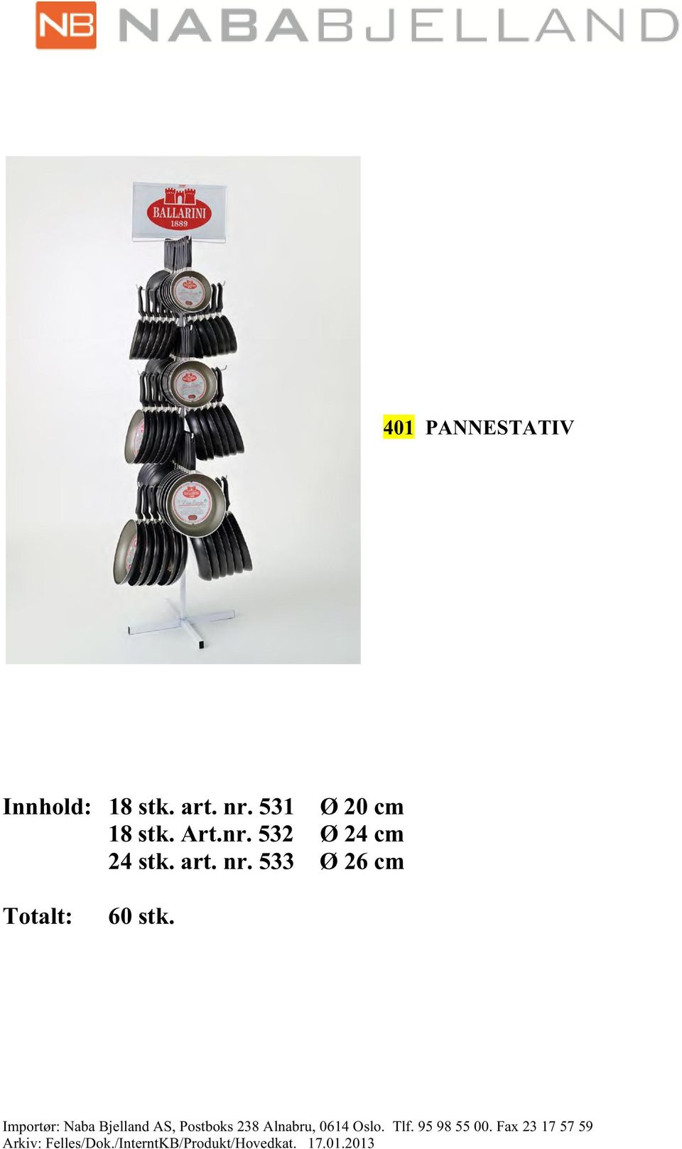 Importør: Naba Bjelland AS, Postboks 238 Alnabru, 0614 Oslo. Tlf.