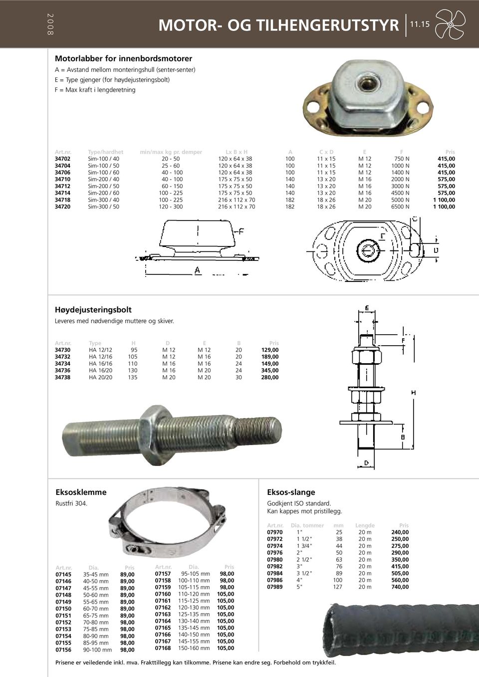 64 x 38 100 11 x 15 M 12 1400 N 415,00 34710 Sim-200 / 40 40-100 175 x 75 x 50 140 13 x 20 M 16 2000 N 575,00 34712 Sim-200 / 50 60-150 175 x 75 x 50 140 13 x 20 M 16 3000 N 575,00 34714 Sim-200 / 60