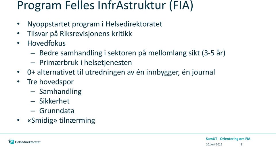 Primærbruk i helsetjenesten 0+ alternativet til utredningen av én innbygger, én journal Tre