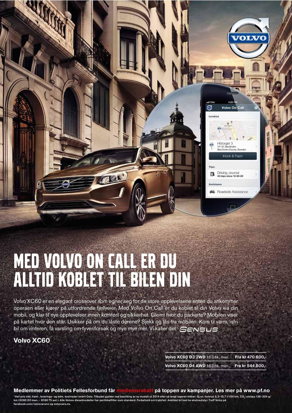 Usikker på om du låste dørene? Sjekk og lås fra mobilen. Kom til varm, isfri bil om vinteren, få varsling om tyveriforsøk og mye mye mer. Vi kaller det Volvo XC60 Volvo XC60 D3 2WD 163 hk, man.