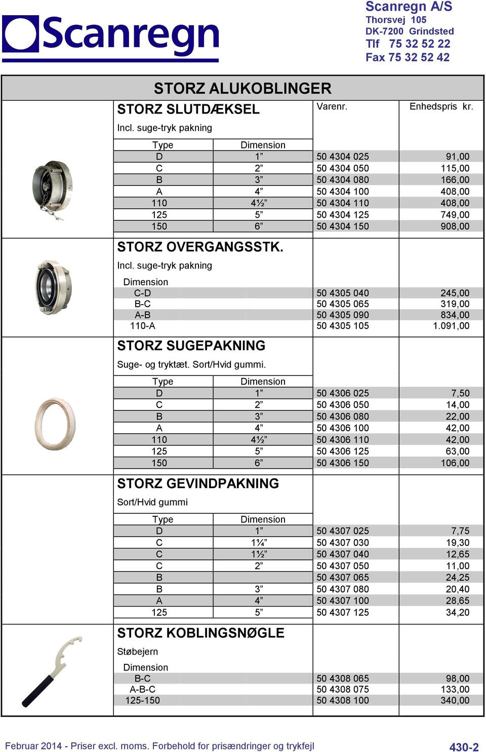 suge-tryk pakning C-D 50 4305 040 245,00 B-C 50 4305 065 319,00 A-B 50 4305 090 834,00 110-A 50 4305 105 1.091,00 STORZ SUGEPAKNING Suge- og tryktæt. Sort/Hvid gummi.