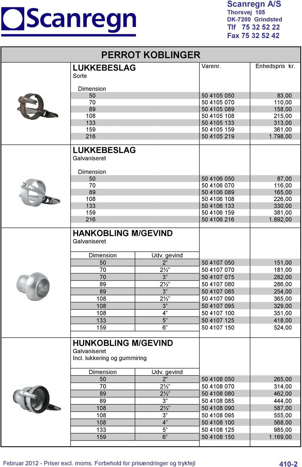 798,00 LUKKEBESLAG 50 50 4106 050 87,00 70 50 4106 070 116,00 89 50 4106 089 165,00 108 50 4106 108 226,00 133 50 4106 133 330,00 159 50 4106 159 381,00 216 50 4106 216 1.