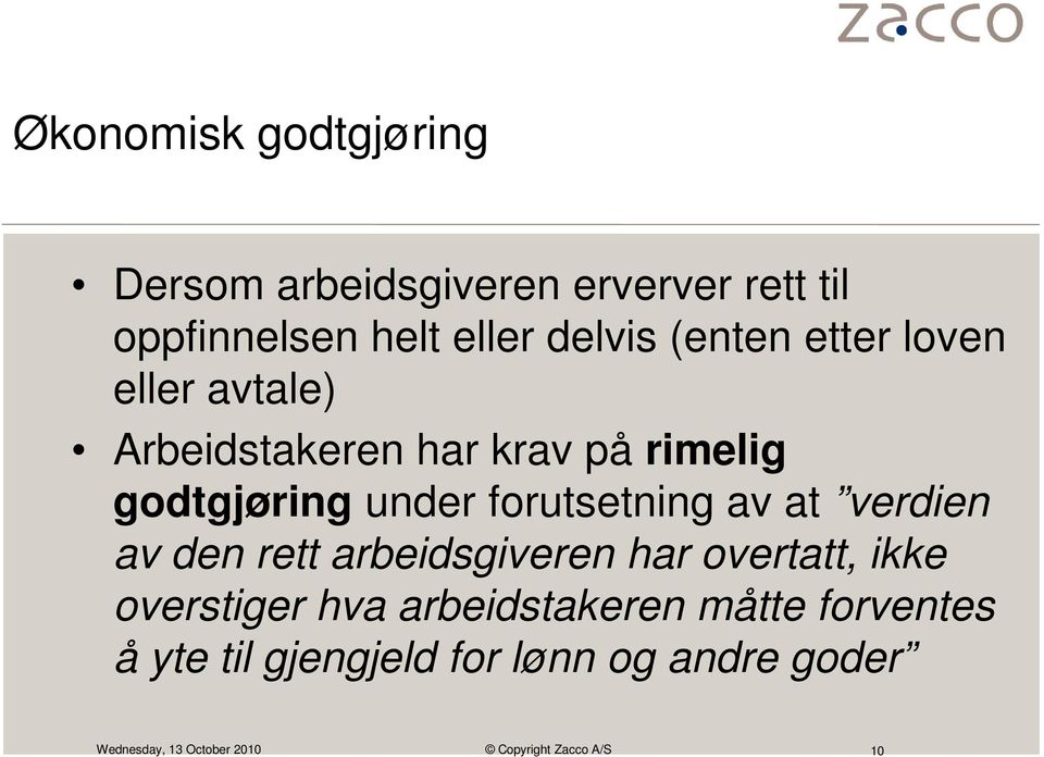 godtgjøring under forutsetning av at verdien av den rett arbeidsgiveren har overtatt,