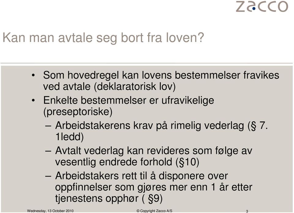 ufravikelige (preseptoriske) Arbeidstakerens krav på rimelig vederlag ( 7.