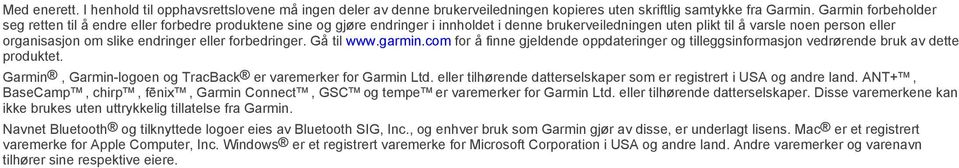 endringer eller forbedringer. Gå til www.garmin.com for å finne gjeldende oppdateringer og tilleggsinformasjon vedrørende bruk av dette produktet.