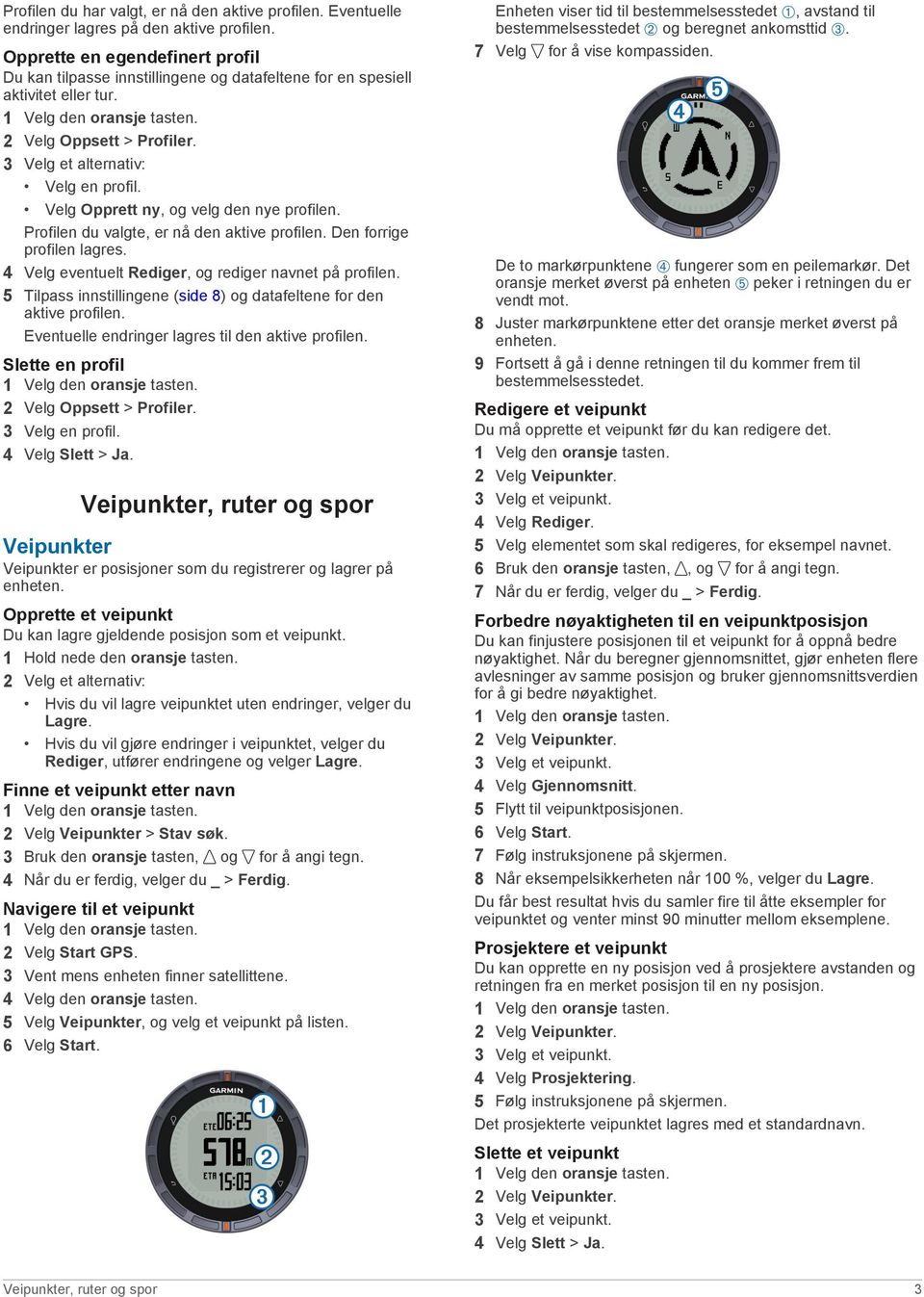 Velg Opprett ny, og velg den nye profilen. Profilen du valgte, er nå den aktive profilen. Den forrige profilen lagres. 4 Velg eventuelt Rediger, og rediger navnet på profilen.