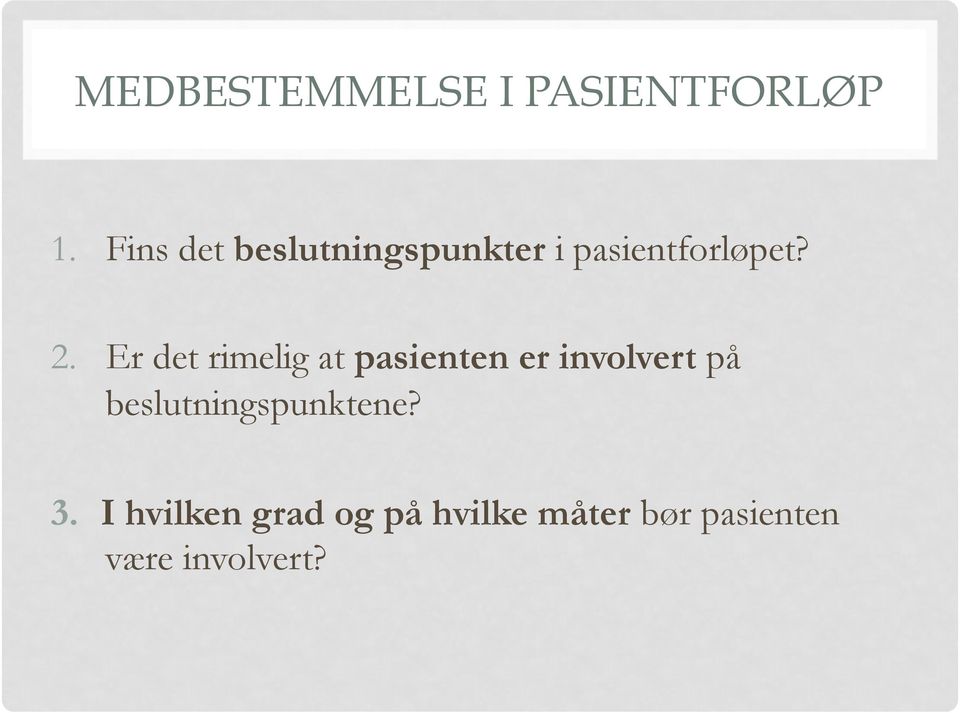 Er det rimelig at pasienten er involvert på