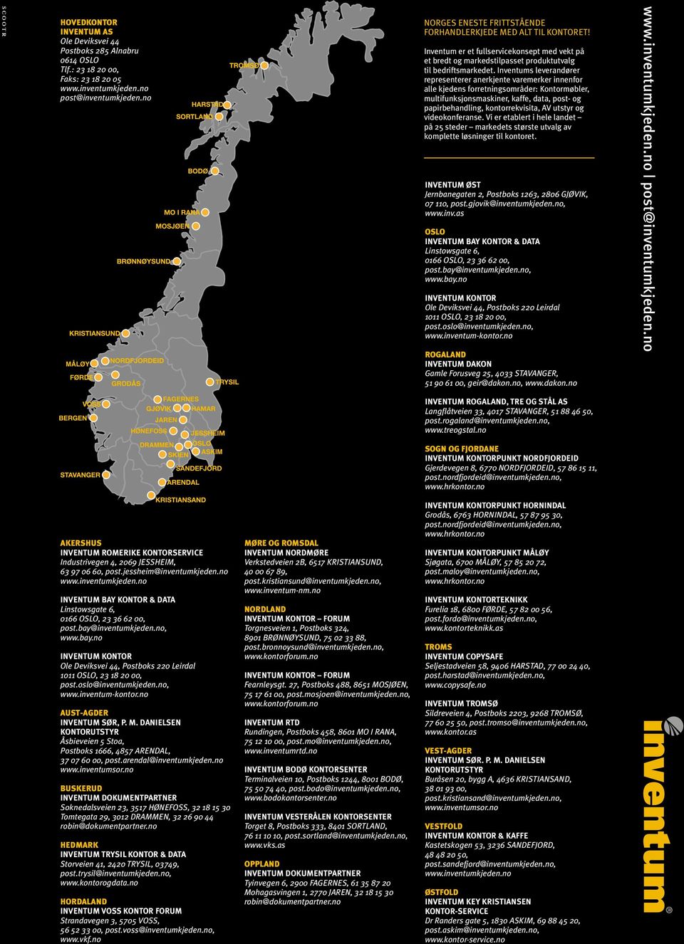 Inventums leverandører representerer anerkjente varemerker innenfor alle kjedens forretningsområder: Kontormøbler, multifunksjons maskiner, kaffe, data, post- og papir behandling, kontorrekvisita, AV