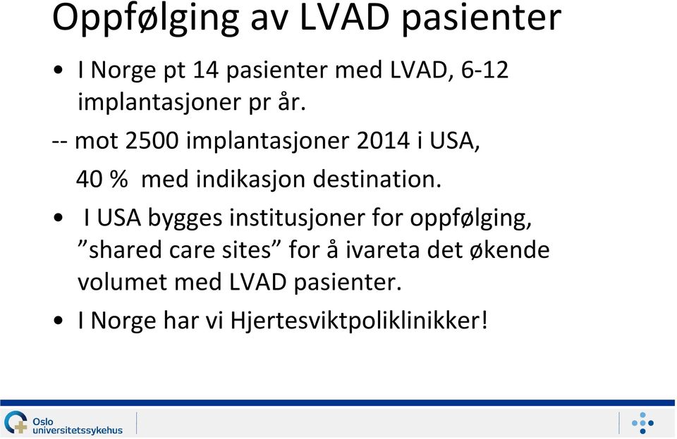 -- mot 2500 implantasjoner 2014 i USA, 40 % med indikasjon destination.