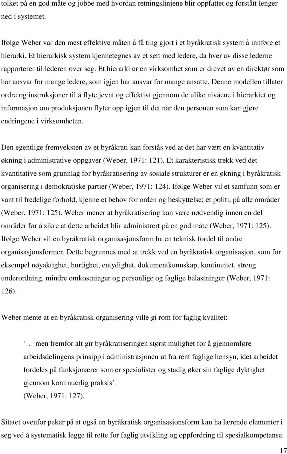 Et hierarkisk system kjennetegnes av et sett med ledere, da hver av disse lederne rapporterer til lederen over seg.