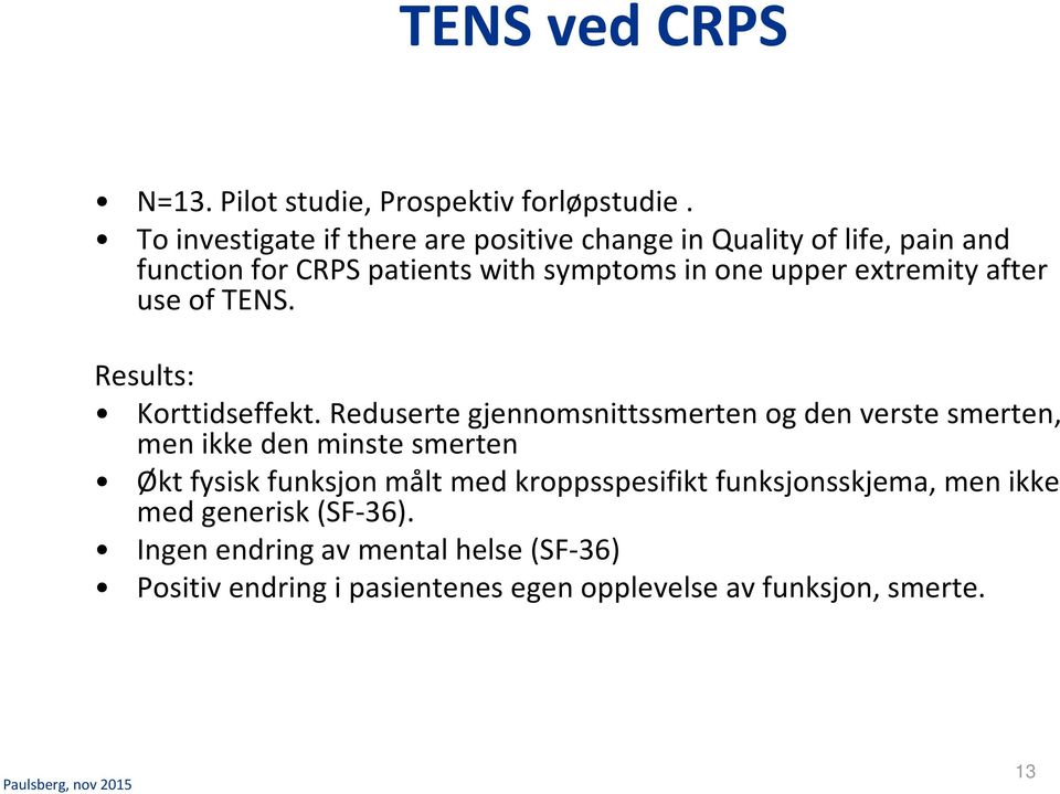 extremity after use of TENS. Results: Korttidseffekt.