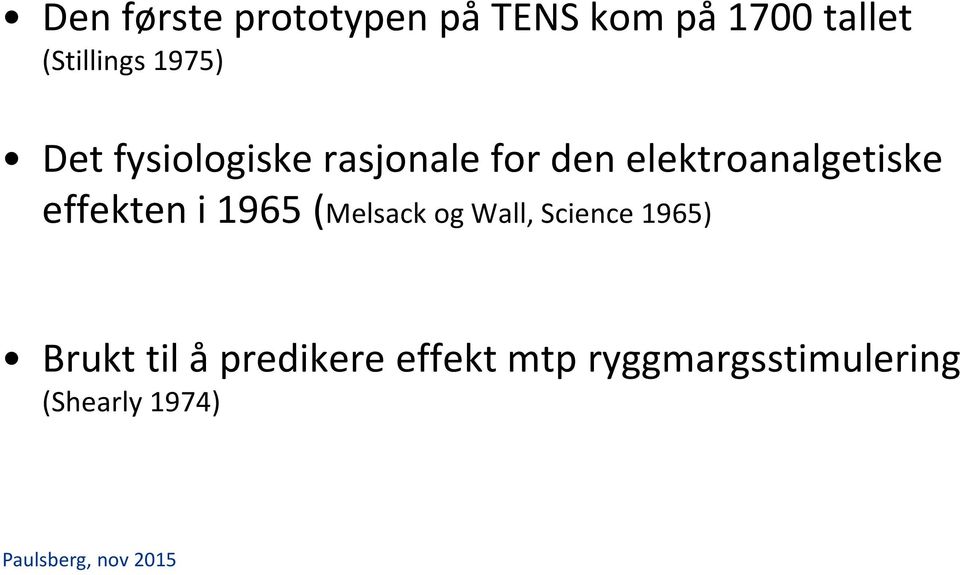 elektroanalgetiske effekten i 1965 (Melsack og Wall,