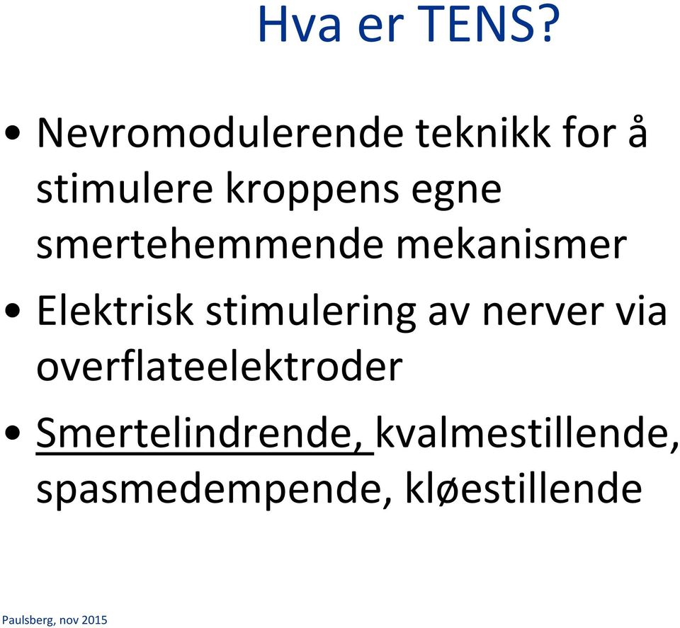 egne smertehemmende mekanismer Elektrisk stimulering