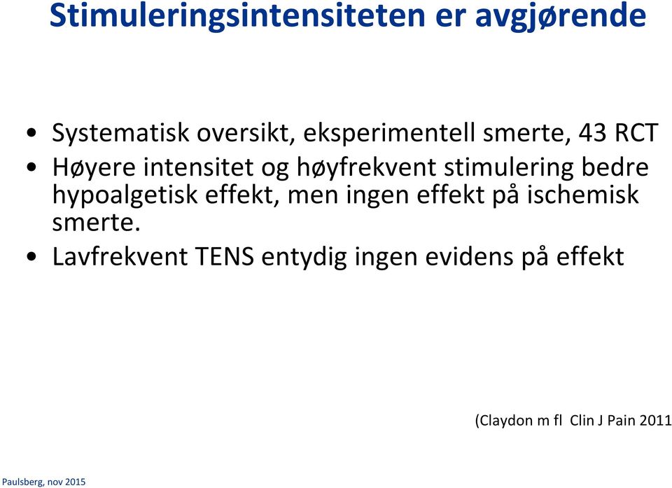 stimulering bedre hypoalgetisk effekt, men ingen effekt på ischemisk