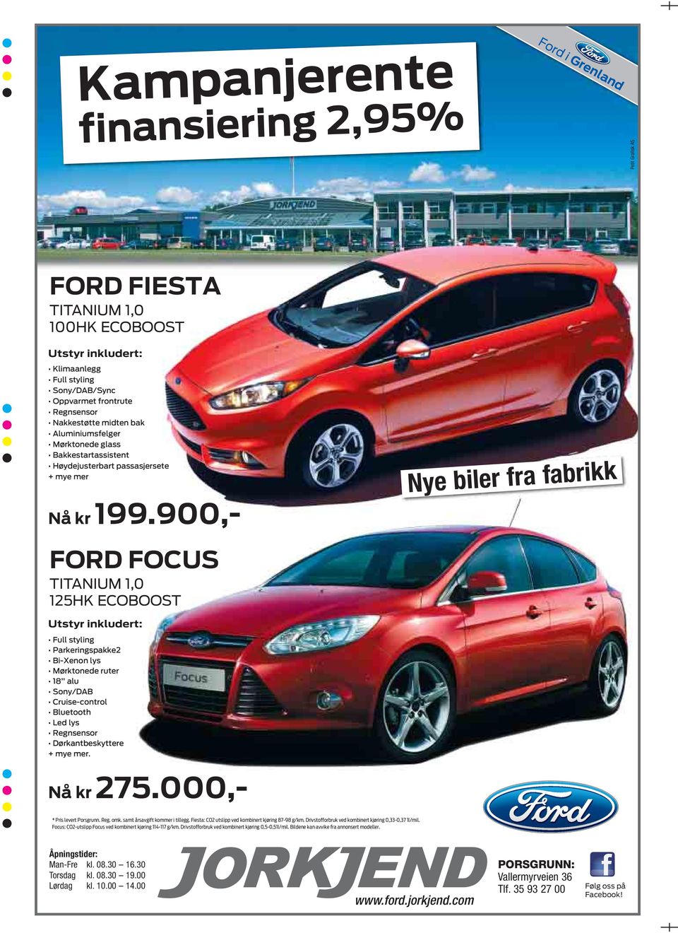 900,- Nye biler fra fabrikk FORD FOCUS TITANIUM 1,0 125HK ECOBOOST Utstyr inkludert: Full styling Parkeringspakke2 Bi-Xenon lys Mørktonede ruter 18 alu Sony/DAB Cruise-control Bluetooth Led lys