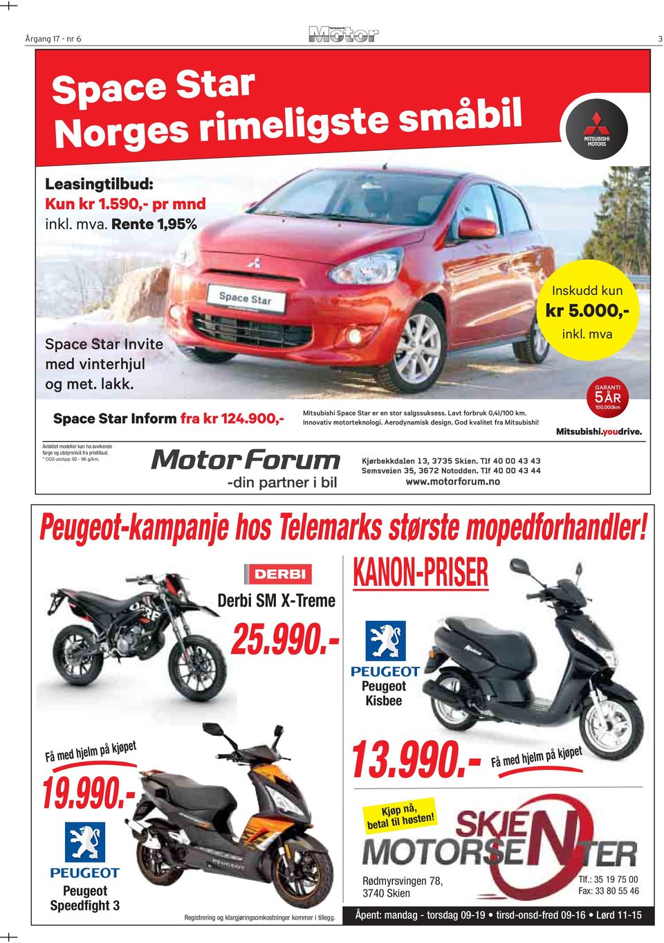 mva GARANTI 5ÅR 100.000km Avbildet modeller kan ha avvikende farge og utstyrsnivå fra pristilbud. * CO2-utslipp: 92-96 g/km. Peugeot-kampanje hos Telemarks største mopedforhandler!