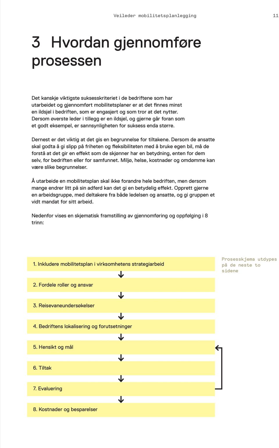 Dernest er det viktig at det gis en begrunnelse for tiltakene.