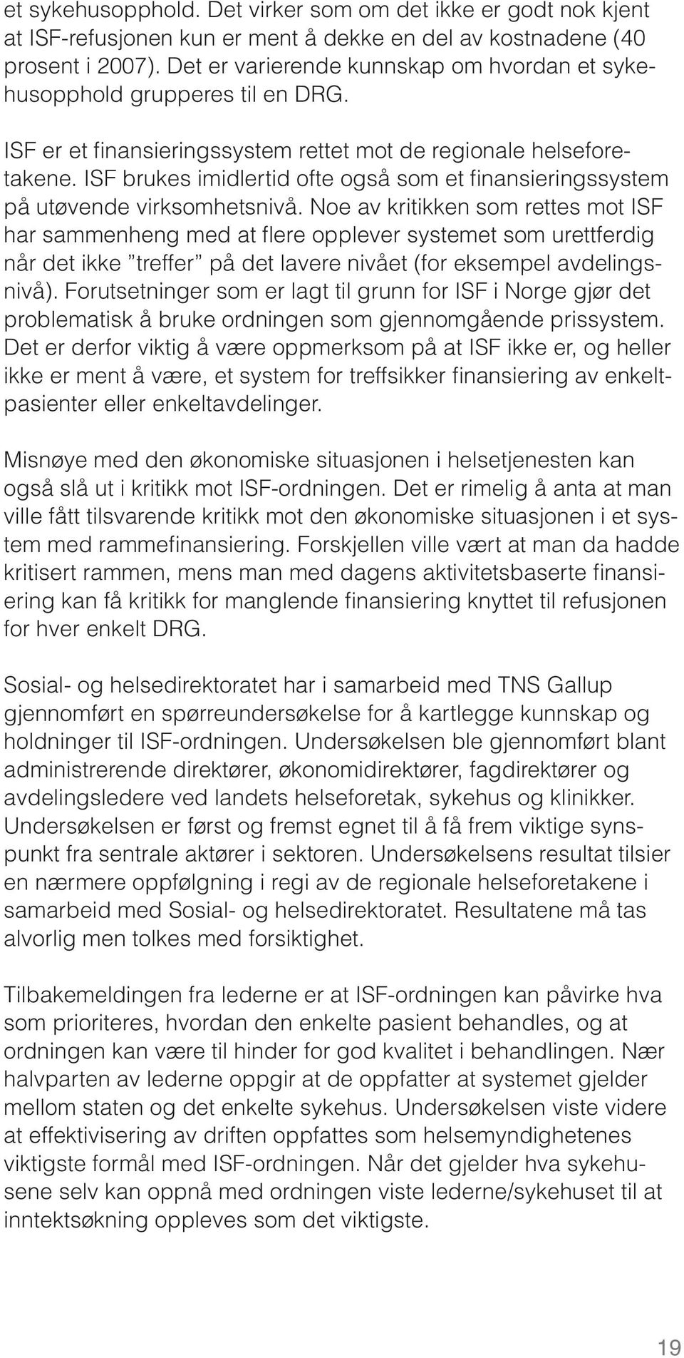 ISF brukes imidlertid ofte også som et finansieringssystem på utøvende virksomhetsnivå.