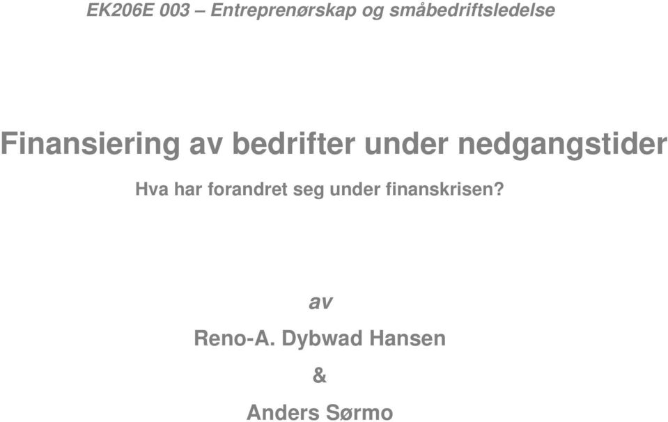 bedrifter under nedgangstider Hva har