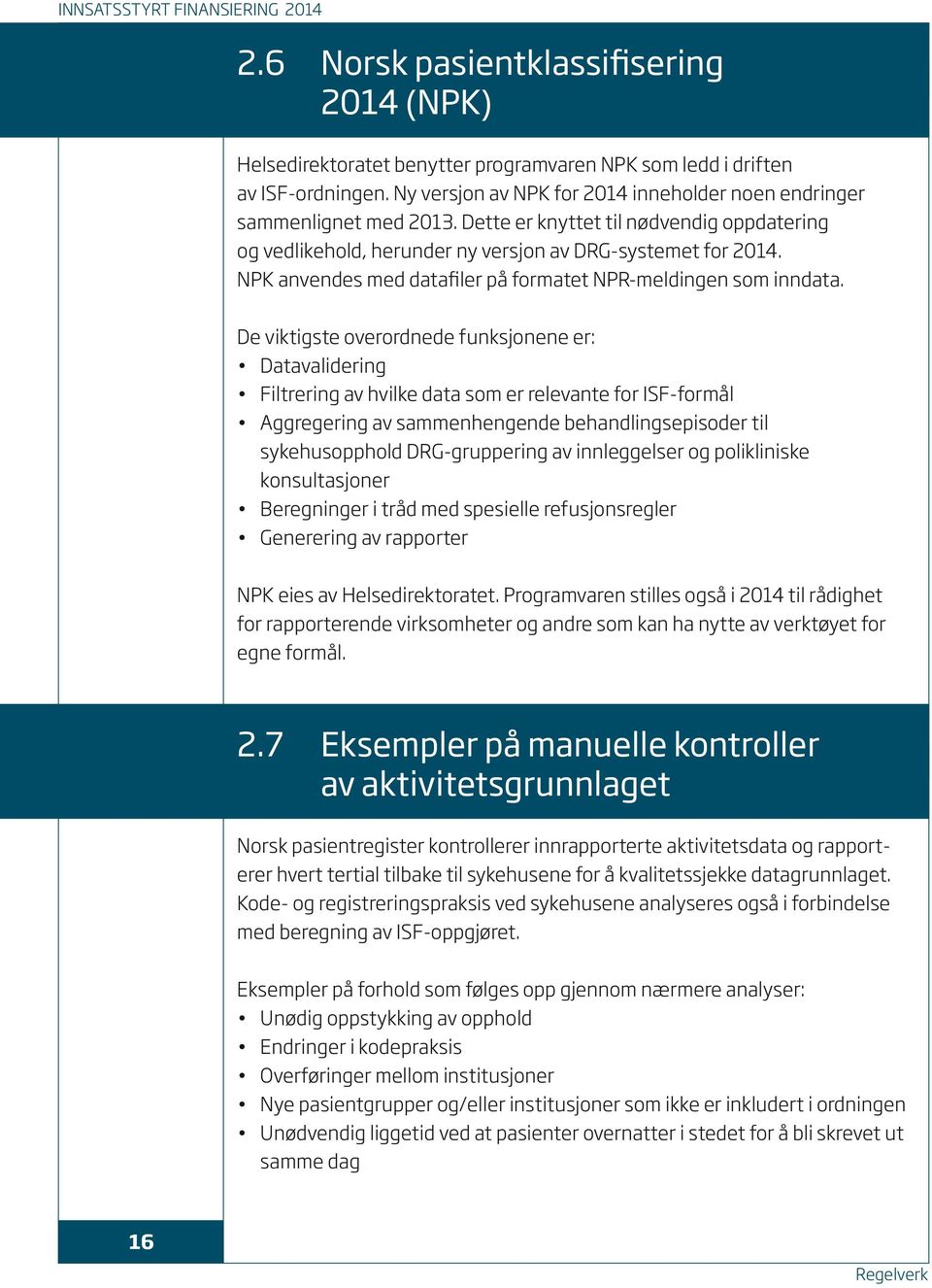 NPK anvendes med datafiler på formatet NPR-meldingen som inndata.