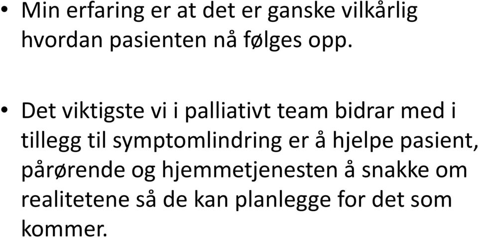 Det viktigste vi i palliativt team bidrar med i tillegg til